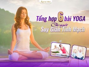 yoga cho người suy giãn tĩnh mạch