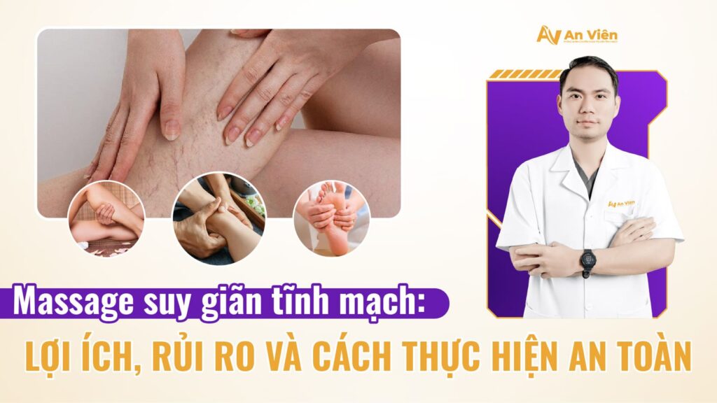 Massage suy giãn tĩnh mạch: Lợi ích, rủi ro và cách thực hiện an toàn