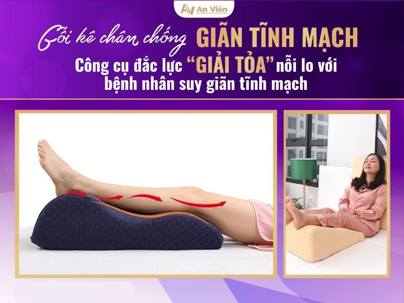 Bác sĩ giới thiệu 4 loại gối suy giãn tĩnh mạch tốt hiện nay 12 gối suy giãn tĩnh mạch